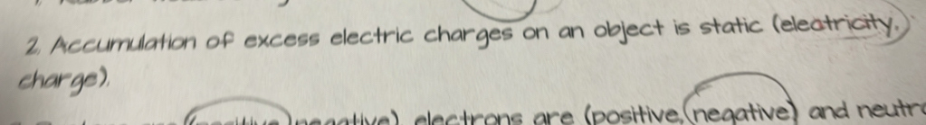 Accumulation of excess electric charges on an object is static (electricity, 
charge).