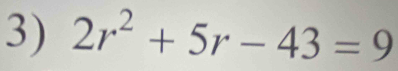 2r^2+5r-43=9