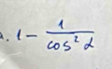 1- 1/cos^2alpha  