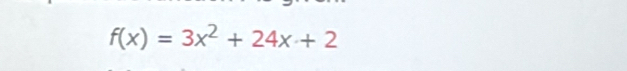 f(x)=3x^2+24x+2