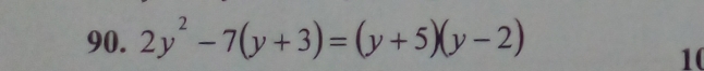 2y^2-7(y+3)=(y+5)(y-2)
10