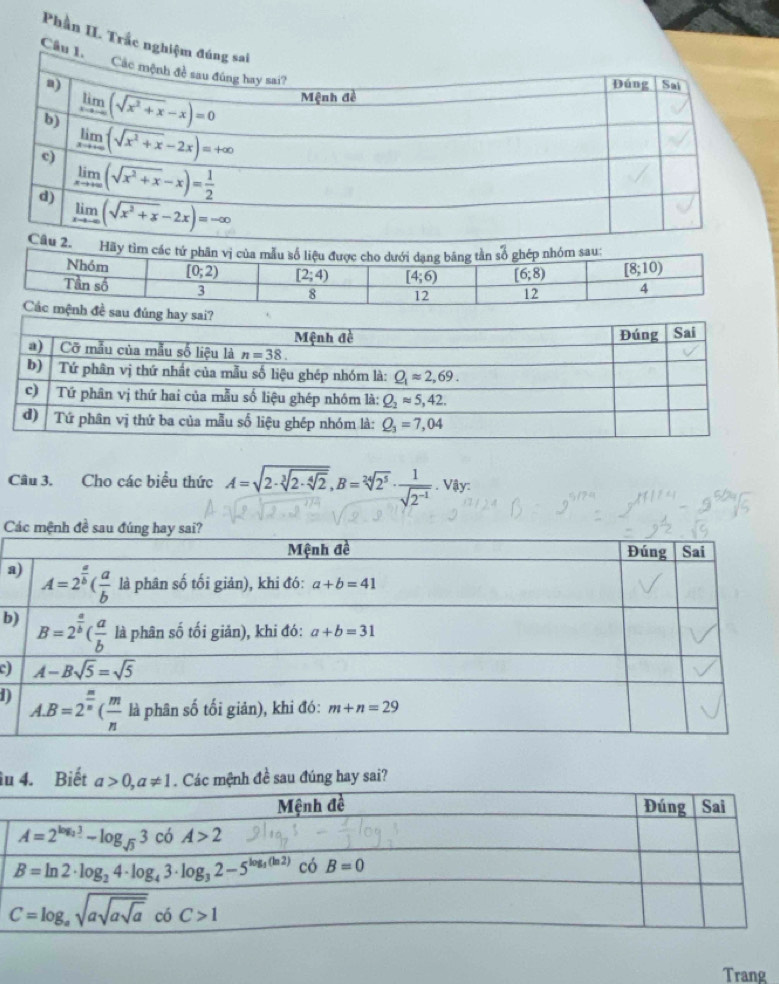 Phần II. Trắc nghiệm đúng sai
Cầu 1. 
Câu 3. Cho các biểu thức A=sqrt(2· sqrt [3]2· sqrt [4]2),B=sqrt[24](2^5)·  1/sqrt(2^(-1)) · Vay
C
a
b
c)
D)
âu 4. Biết c mệnh đề sau đúng hay sai?
Trang