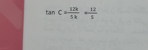 tan C= 12k/5k = 12/5 