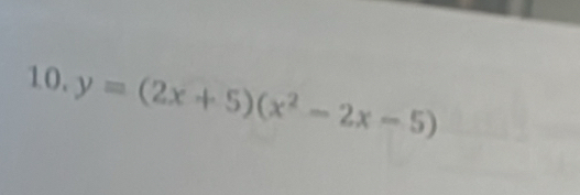 10, y=(2x+5)(x^2-2x-5)