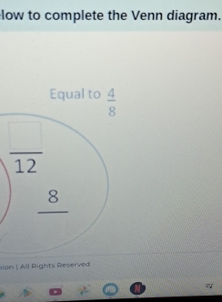 low to complete the Venn diagram. 
Equal to  4/8 
 □ /12 
_ 8
nion | All Rights Reserved