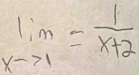 limlimits _xto 1= 1/x+2 