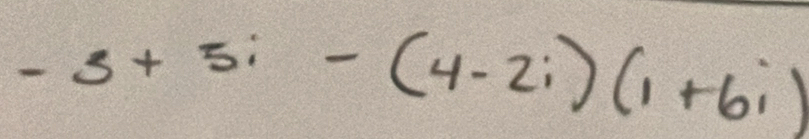 -3+5i-(4-2i)(1+6i)