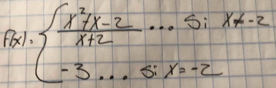 f(x)= beginarrayl  (x^2+x-2)/x+2 +2 -3·s +x-2endarray.