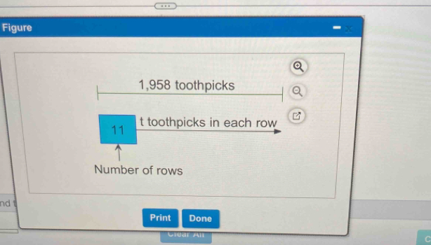 Figure - x
1,958 toothpicks
11 t toothpicks in each row 
Number of rows 
nd 
Print Done 
Clear All