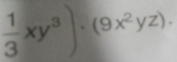  1/3 xy^3)· (9x^2yz)·