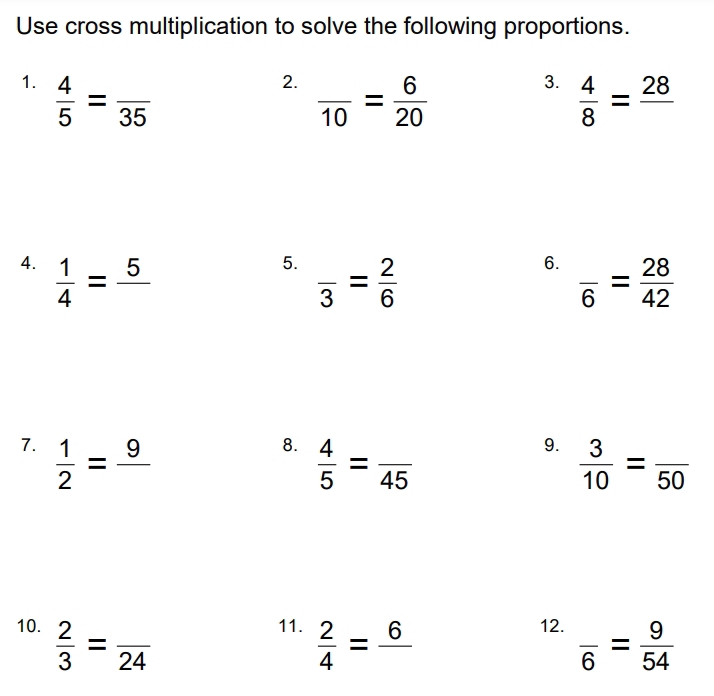 Use cross multiplication to solve the following proportions. 
1.  4/5 =frac 35
2. frac 10= 6/20 
3.  4/8 =frac 28
4.  1/4 =frac 5
5. frac 3= 2/6 
6. frac 6= 28/42 
7.  1/2 =frac 9
8.  4/5 =frac 45
9.  3/10 =frac 50
10.  2/3 =frac 24
11.  2/4 =frac 6
12. frac 6= 9/54 