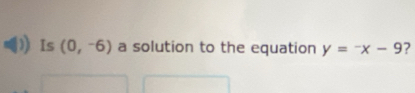 Is (0,-6) a solution to the equation y=-x-9 ?