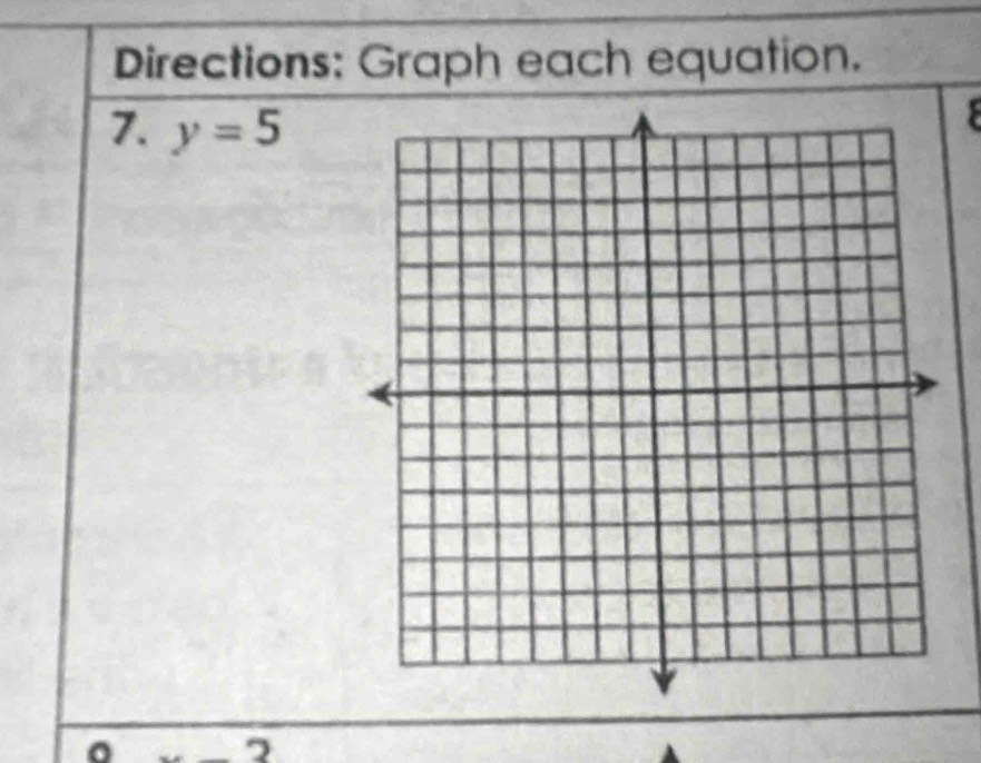 Directions: Graph each equation. 
7. y=5