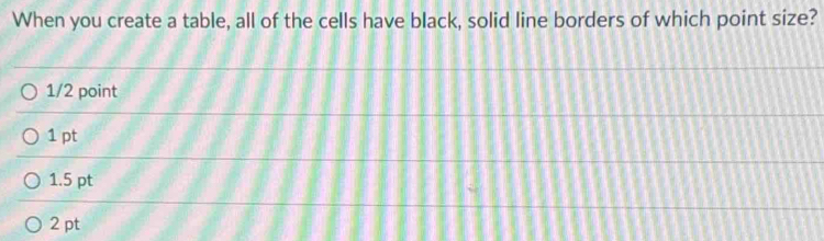 Solved: When you create a table, all of the cells have black, solid ...