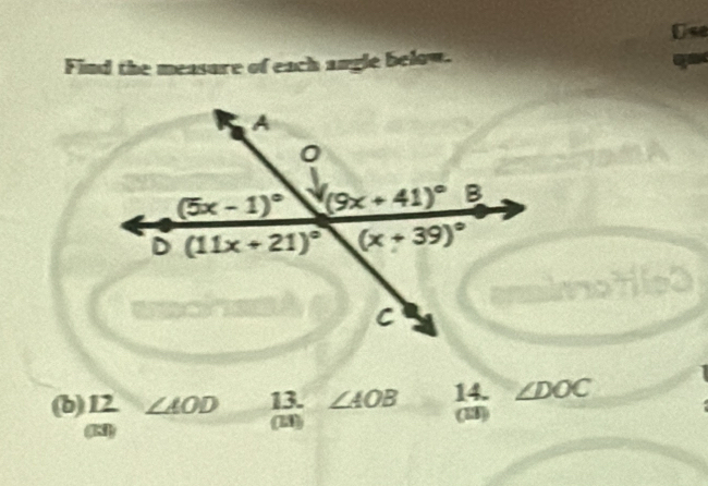 Use
Find the measure of each angle below.
(b) 12 ∠ AOD 2 3. ∠ AOB 14. ∠ DOC
(11)
(K) (18)