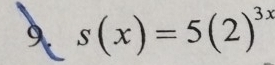 9 s(x)=5(2)^3x