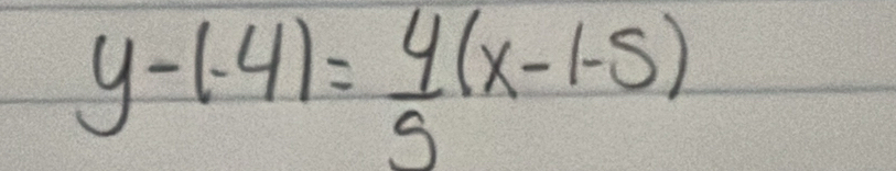 y-(-4)= 4/5 (x-1-5)