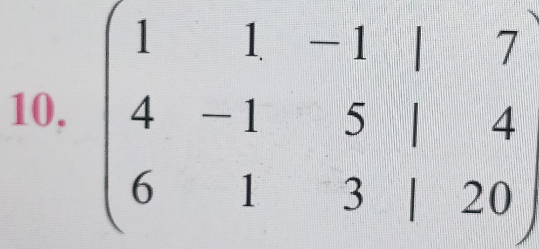 beginpmatrix 1&1&-1&7 4&-1&5&1&4 6&1&3&|&20endpmatrix