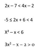 2x-7<4x-2</tex>
-5≤ 2x+6<4</tex>
X^2-x<6</tex>
3x^2-x-2>0