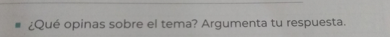 ¿Qué opinas sobre el tema? Argumenta tu respuesta.