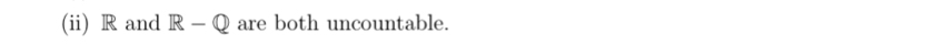 (ii) R and R-Q are both uncountable.