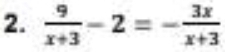  9/x+3 -2=- 3x/x+3 