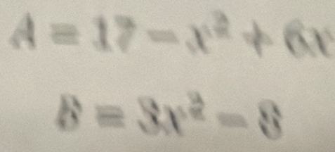 A=17-x^2+6x
b=3x^2-8