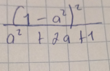 frac (1-a^2)^2a^2+2a+1