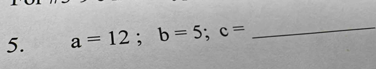 a=12; b=5; c= _