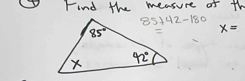 Find the measure of th
x=