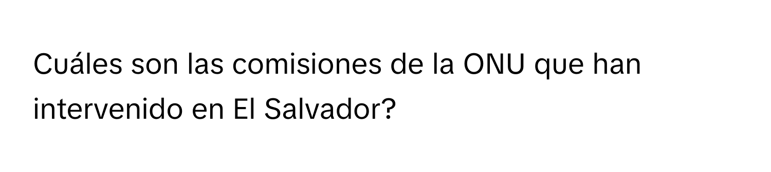 Solved: Cuáles son las comisiones de la ONU que han intervenido en El ...