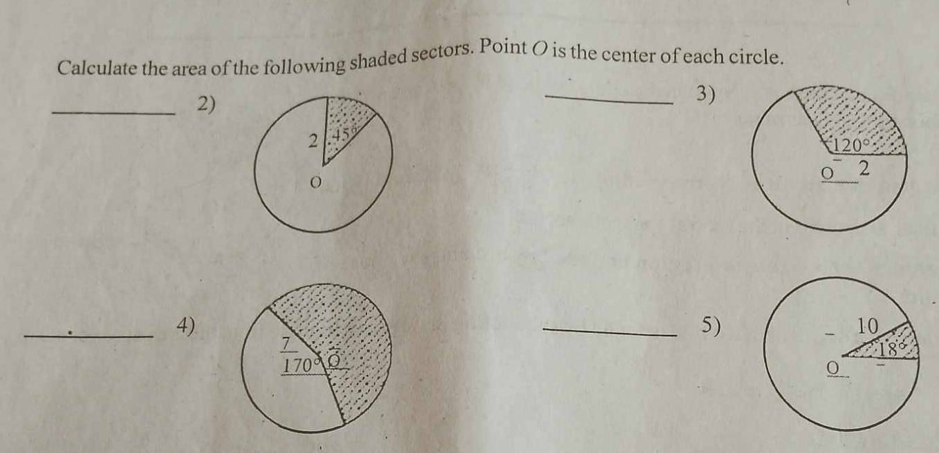 Calculate the area of the following shaded sectors. Point O is the center of each circle.
_2)
_3)
_4)
_5)