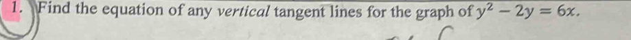 Find the equation of any vertical tangent lines for the graph of y^2-2y=6x.