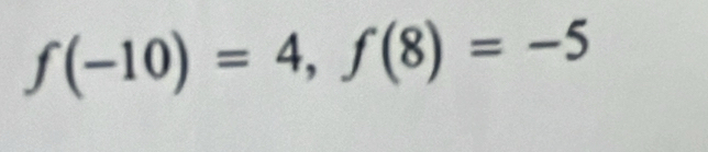 f(-10)=4, f(8)=-5