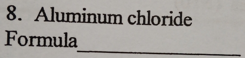 Aluminum chloride 
_ 
Formula