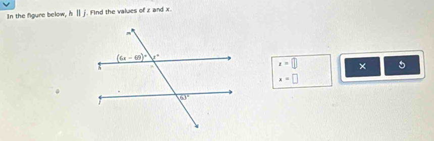 In the figure below, h||j , Find the values of z and x.
z=□
× 5
x=□