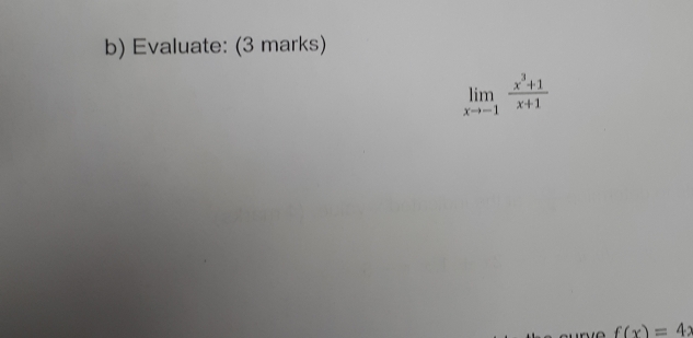 Evaluate: (3 marks)
limlimits _xto -1 (x^3+1)/x+1 
f(x)=42