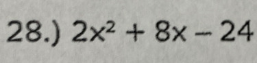 28.) 2x^2+8x-24