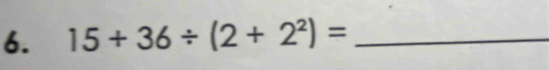 15+36/ (2+2^2)= _