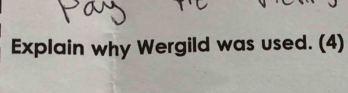 Explain why Wergild was used. (4)