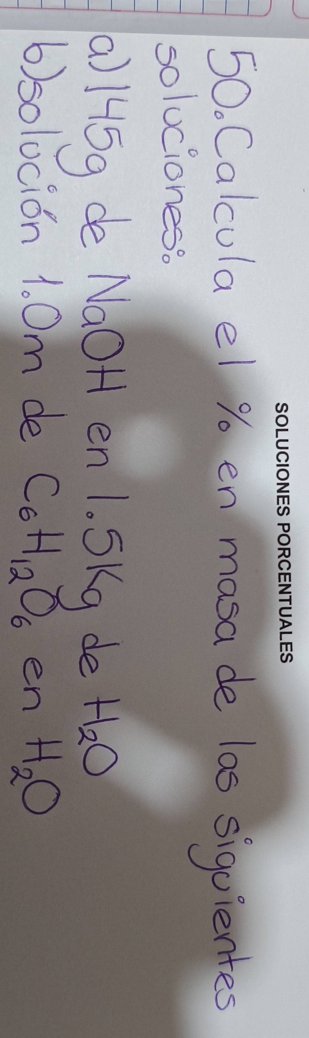 Calcula el % en masa de las siguientes 
soluciones? 
(a) 145g de NaOH en 1. Skg de H_2O
6)solucion 1. Om de C_6H_12O_6 en H_2O