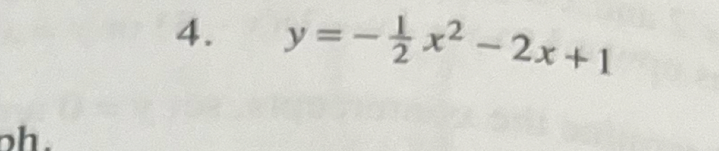 y=- 1/2 x^2-2x+1
oh .