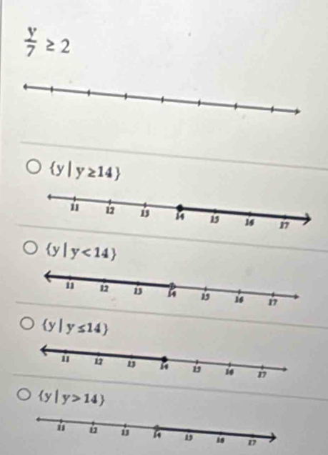  y/7 ≥ 2
 y|y≥ 14
 y|y<14
 y|y>14