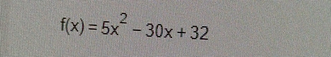 f(x)=5x^2-30x+32