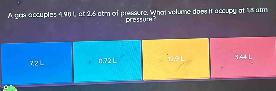 Solved: A gas occupies 4.98 L at 2.6 atm of pressure. What volume does ...
