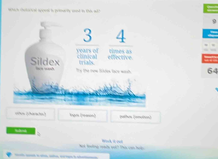 Which chetorical appeal is primarily used in this ad?
64
ethos (cháractes) logos (reason) pathos (emotion)
Subnd
Work it out
Not foeling ready yet? This can hely