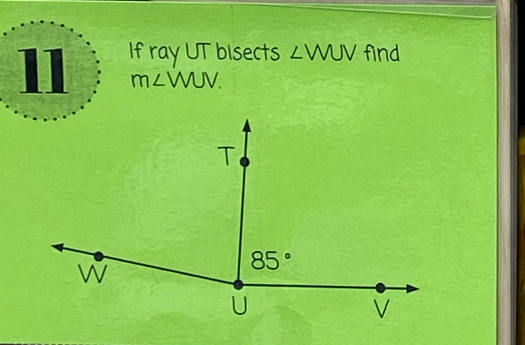 l1 If ray UT bisects ∠ WUV find
m∠ WUV.