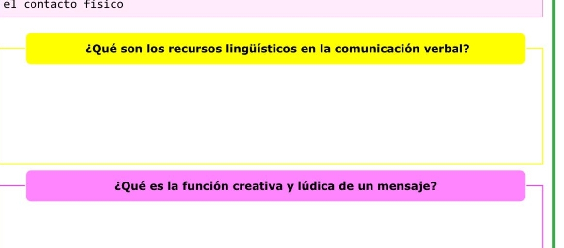 el contacto físico 
¿Qué son los recursos lingüísticos en la comunicación verbal? 
¿Qué es la función creativa y lúdica de un mensaje?