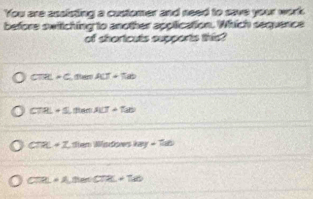 Solved: You are assisting a customer and need to save your work. before ...