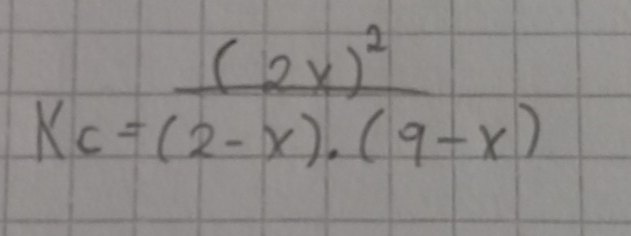 K_c=frac (2x)^2(2-x)· (9-x)